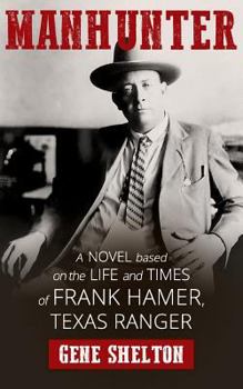 Paperback Manhunter: A Novel Based on the Life and Times of Frank Hamer, Texas Ranger Book