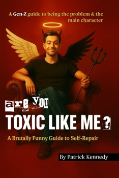 Toxic Like Me: A Brutally Funny Guide to Self-Repair (The Self-Improvement Power Pack: Master Stillness, Habits, Growth & Toxic Patterns)