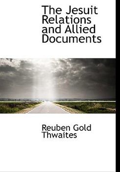 Hardcover The Jesuit Relations and Allied Documents Book