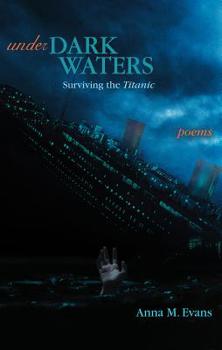 Paperback Under Dark Waters: Surviving the Titanic - Poems Book