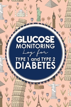 Paperback Glucose Monitoring Log for Type 1 and Type 2 Diabetes: Blood Glucose Testing Log Sheet, Diabetes Glucose Monitor, Glucose Monitoring Sheet, Cute World Book