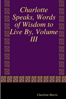 Paperback Charlotte Speaks, Words of Wisdom to Live By, Volume III Book