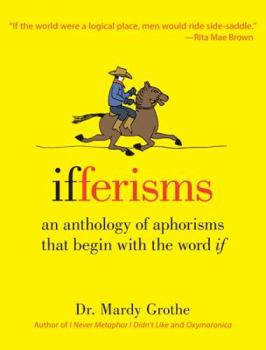 Hardcover Ifferisms: An Anthology of Aphorisms That Begin with the Word If Book