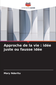 Approche de la vie: idée juste ou fausse idée (French Edition)