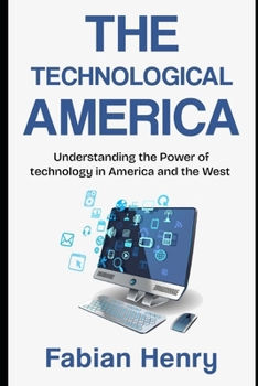 Paperback The Technological America: Understanding the Power of technology in America and the West Book