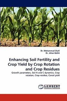 Paperback Enhancing Soil Fertility and Crop Yield by Crop Rotation and Crop Residues Book
