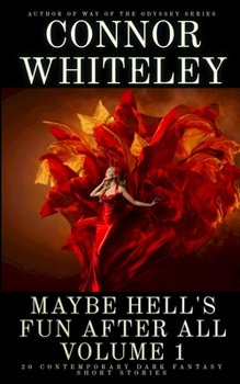 Maybe Hell's Fun After All Volume 1: 20 Dark Contemporary Fantasy Short Stories (Hell's Place Contemporary Fantasy Stories)