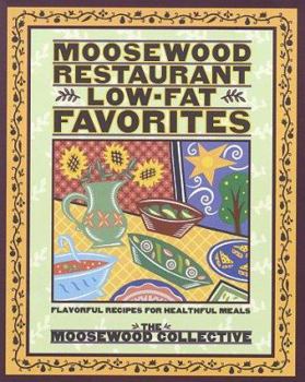 Hardcover Moosewood Restaurant Low-Fat Favorites: Flavorful Recipes for Healthful Meals Book