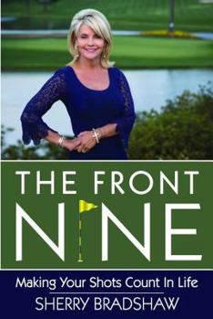 Paperback The Front Nine: Making Your Shots Count in Life Book