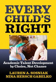 Paperback Every Child's Right: Academic Talent Development by Choice, Not Chance Book