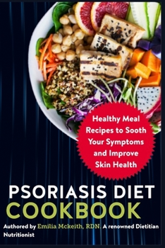 Paperback Psoriasis Diet Cookbook: Healthy Meal Recipes to Sooth Your Symptoms and Improve Skin Health Book