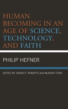 Hardcover Human Becoming in an Age of Science, Technology, and Faith Book