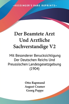 Paperback Der Beamtete Arzt Und Arztliche Sachverstandige V2: Mit Besonderer Berucksichtigung Der Deutschen Reichs Und Preussischen Landesgesetzgebung (1904) [German] Book