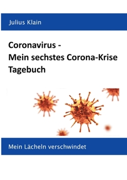 Paperback Coronavirus - Mein sechstes Corona-Krise Tagebuch: Mein Lächeln verschwindet [German] Book