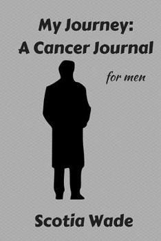 Paperback My Journey: A Cancer Journal: for men Book