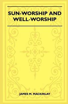 Paperback Sun-Worship and Well-Worship (Folklore History Series) Book