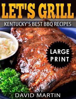 Paperback Let's Grill! Kentucky's Best BBQ Recipes ***Black and White Large Print Edition*** [Large Print] Book