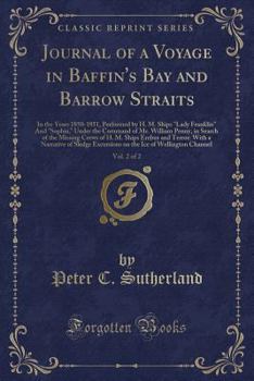 Journal of a Voyage in Baffin's Bay and Barrow Straits, in the Years 1850-1851 ... Under the Command of Mr. William Penny, in Search of the Missing Crews of H. M. Ships Erebus and Terror .. Volume 2