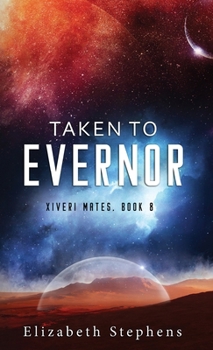 Hardcover Taken to Evernor: An Alien Gladiator Romance (Xiveri Mates Book 8) Book