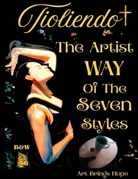 Paperback Tioliendo The Artist Way Of The Seven Styles Book