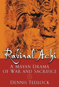Hardcover Rabinal Achi: A Mayan Drama of War and Sacrifice Book