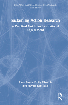 Hardcover Sustaining Action Research: A Practical Guide for Institutional Engagement Book