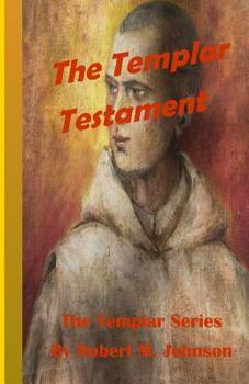 The Templar Testament : The Templar Series - Book #6 of the Knights Templar