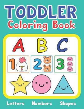 Paperback Toddler Coloring Book Letters Numbers Shapes: Activity Book for Kids age 1-3 Book