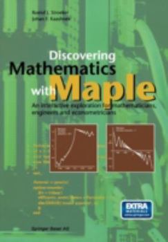 Hardcover Discovering Mathematics with Maple: An Interactive Exploration for Mathematicians, Engineers and Econometricians [With CDROM] Book