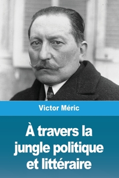 Paperback À travers la jungle politique et littéraire [French] Book