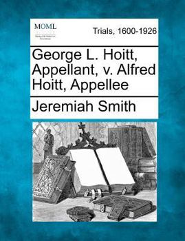 Paperback George L. Hoitt, Appellant, V. Alfred Hoitt, Appellee Book