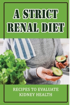 Paperback A Strict Renal Diet: Recipes To Evaluate Kidney Health Book