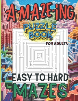 Paperback Maze Puzzle Book For Adults Easy to Hard Mazes: A Challenge You Won't Want to Put Down Book