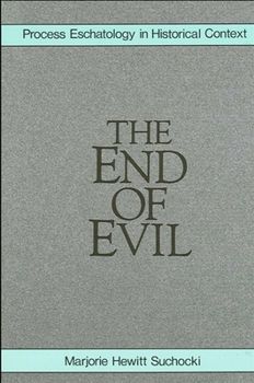 Paperback The End of Evil: Process Eschatology in Historical Context (Suny Series in Philosophy) Book