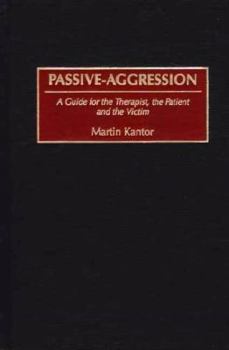 Hardcover Passive-Aggression: A Guide for the Therapist, the Patient and the Victim Book