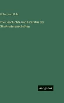 Hardcover Die Geschichte und Literatur der Staatswissenschaften [German] Book