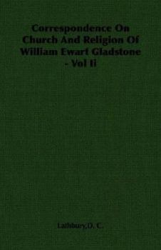 Paperback Correspondence on Church and Religion of William Ewart Gladstone - Vol II Book