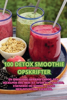 Paperback 100 Detox Smoothie Opskrifter [Danish] Book