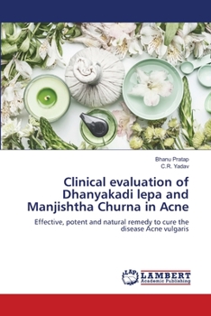 Paperback Clinical evaluation of Dhanyakadi lepa and Manjishtha Churna in Acne Book