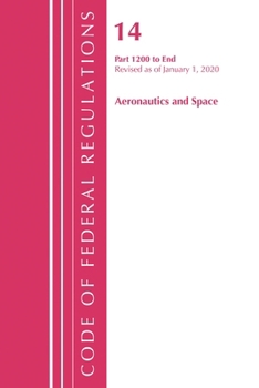 Paperback Code of Federal Regulations, Title 14 Aeronautics and Space 1200-End, Revised as of January 1, 2020 Book