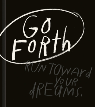 Go Forth: An Inspirational Gift Book to Believe in Yourself