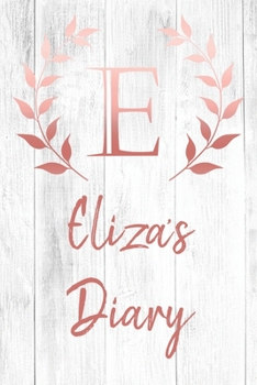 Paperback Eliza's Diary: Personalized Diary for Eliza / Journal / Notebook - E Monogram Initial & Name - Great Christmas or Birthday Gift Book