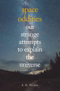 Paperback Space Oddities: Our Strange Attempts to Explain the Universe Book