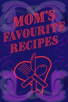 Paperback Mom's Favourite Recipes Blank Lined Pages 6 x 9 Book