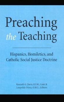 Paperback Preaching the Teaching: Hispanics, Homiletics, and Catholic Social Justice Doctrine Book