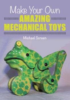 Paperback Make Your Own Amazing Mechanical Toys Book