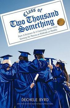 Paperback Class of Two Thousand Something: From A Freshmen To A Graduating Senior While Surviving the Process as Painlessly as Possible. Book