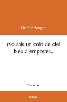 Paperback J'voulais un coin de ciel bleu à emporter... [French] Book