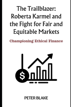 The Trailblazer: Roberta Karmel and the fight for fair and equitable markets: Championing ethical finance