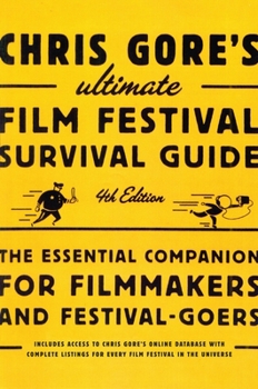 Paperback Chris Gore's Ultimate Film Festival Survival Guide, 4th edition: The Essential Companion for Filmmakers and Festival-Goers Book
